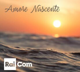 Amore Nascente, 2018, Rai Com